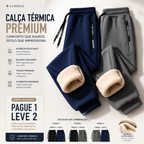 (PAGUE 1 LEVE 2) Calça Térmica Unisex Luminus™ – Interior Peluciado e Conforto Absoluto