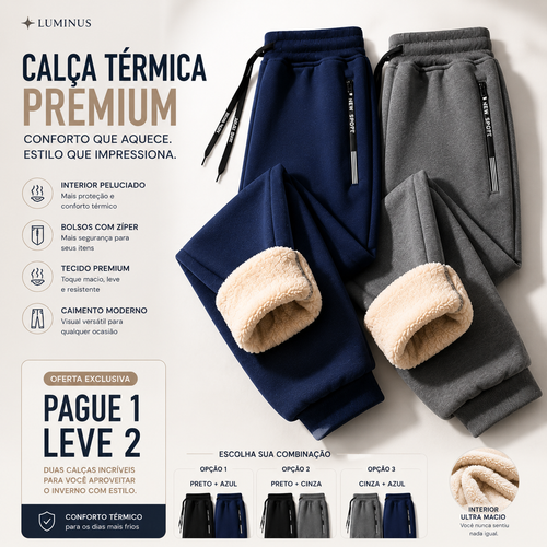(PAGUE 1 LEVE 2) Calça Térmica Unisex Luminus™ – Interior Peluciado e Conforto Absoluto